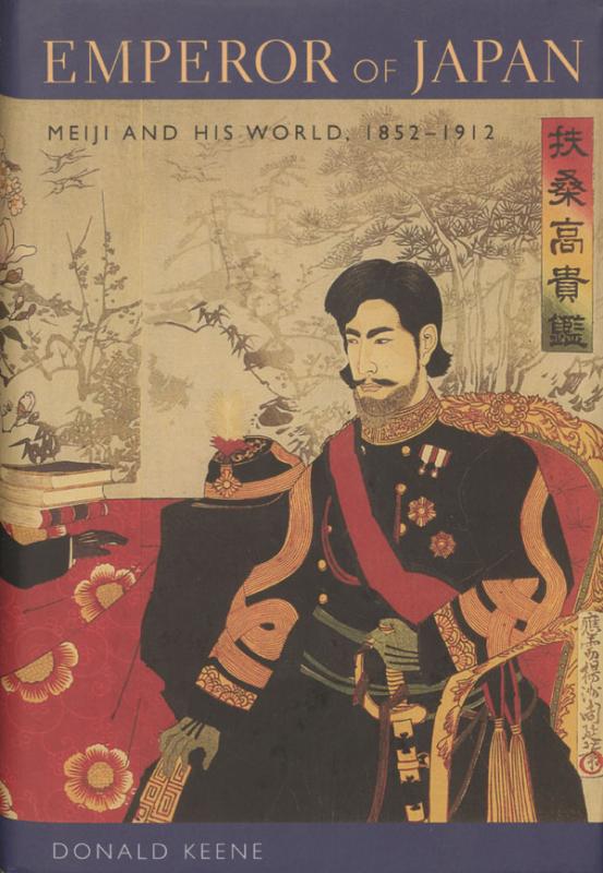 Keene, Donald. Emperor of Japan: Meiji and his world, 1852–1912. New York: Columbia University Press, c2002.