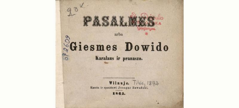Pasalmes, arba Giesmes Dowido karalaus ir pranaszo. Wilnuje: kasztu ir spaustuwi Jozapas Zawadzki, 1863.