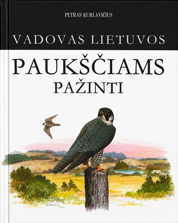 Kurlavičius, Petras. Vadovas Lietuvos paukščiams pažinti = Field guide to the birds of Lithuania. [Sauliaus Karaliaus piešiniai]. Vilnius [i.e. Kaunas]: Lietuvos ornitologų draugija [i.e. Lututė], 2003.