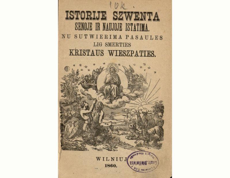 Istorije szwenta Senoje ir Naujoje Istatima: nu sutwierima pasaules lig smerties Kristaus Wieszpaties. Wilniuj, 1860.