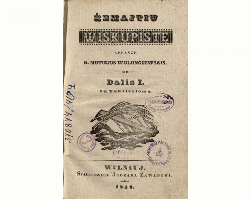 Źemajtiu wiskupiste: su tobliczioms. D. 1. Aprasze k. Motiejus Wołonczewskis. Wilniuj: spaustuwieje Juozapa Zawadzki, 1848.