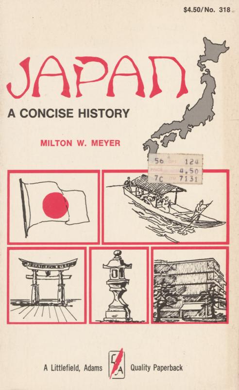 Meyer, Milton Walter. Japan: a concise history. Totowa (N.J.): Littlefield, Adams & Co., 1976.