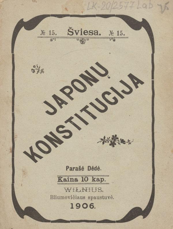 Kairys, Steponas. Japonų konstitucija. Parašė Dėdė. [Vilnius: „Šviesos“ bendrovė], 1906.