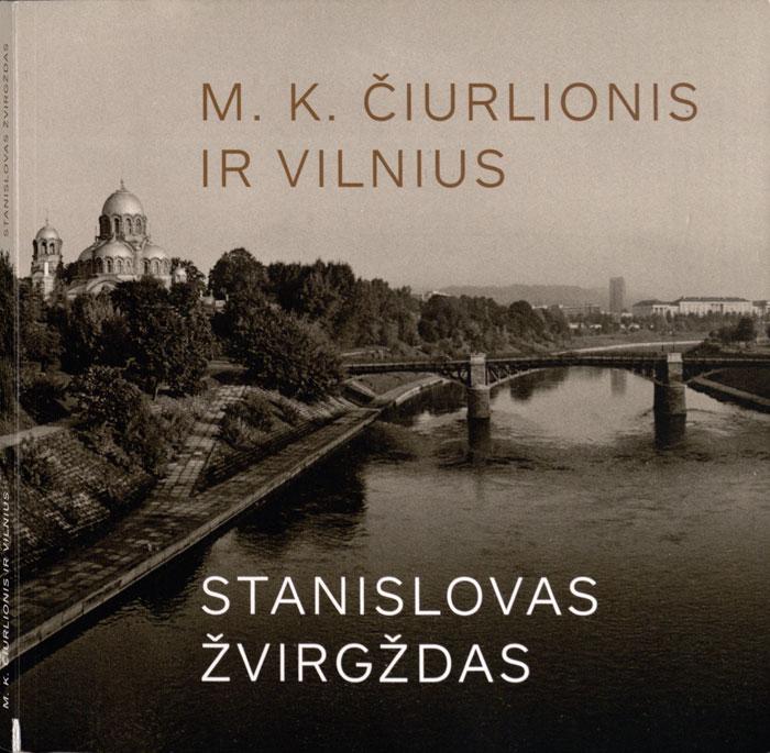 Stanislovo Žvirgždo knyga „M. K. Čiurlionis ir Vilnius“