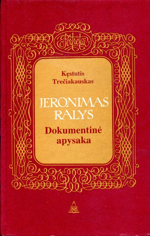 Trečiakauskas, Kęstutis. Jeronimas Ralys: dokumentinė apysaka. Kaunas: Varpas, 1995.