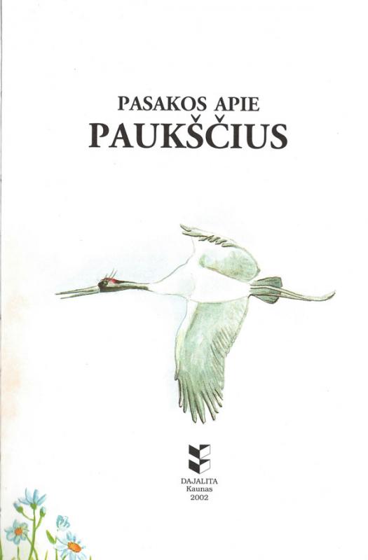 Pasakos apie paukščius. Pasakas parinko ir paruošė Valdimaras Sasnauskas; iliustravo Alfreda Steponavičienė. Kaunas [i.e. Raudondvaris (Kauno r.)]: Dajalita, 2002.