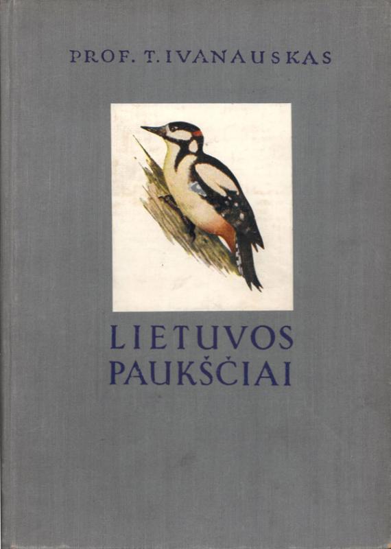Ivanauskas, Tadas. Lietuvos paukščiai. Kaunas: Jaunųjų ūkininkų ratelių sąjungos leidinys, 1938–1955. 3 kn.