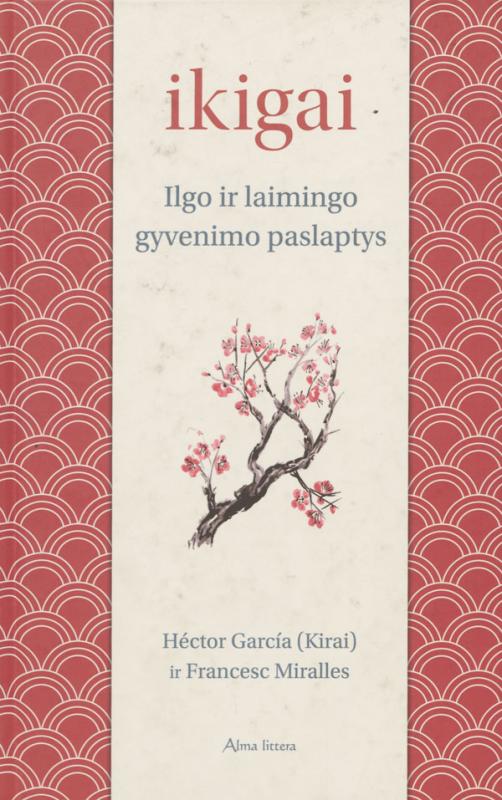 García, Héctor; Miralles, Francesc. Ikigai: ilgo ir laimingo gyvenimo paslaptys. Vilnius: Alma littera, 2017.