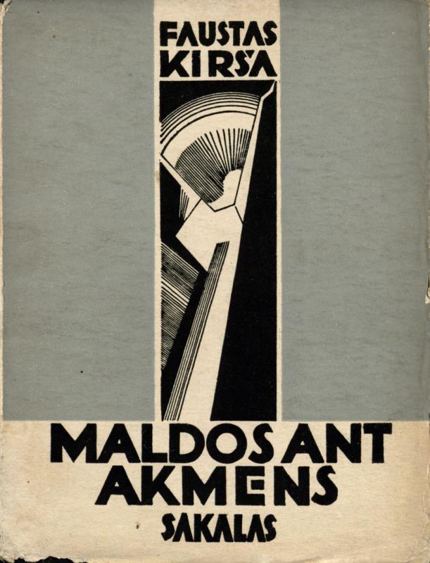 Kirša, Faustas. Maldos ant akmens: [eilėraščiai; viršelio dailininkas T. Kulakauskas]. Kaunas: Sakalas, 1937. 80 p. LMAVB 4-49752