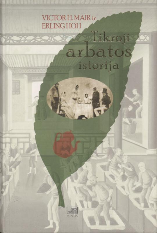 Mair, Victor H.; Hoh, Erling. Tikroji arbatos istorija. Iš anglų kalbos vertė Jurga Grunskienė. Vilnius: Mintis, 2011.