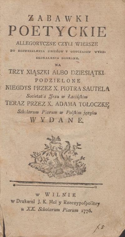 Alegoriniai poetiniai žaidimai, arba elegijos, skirtos protui linksminti ir moralei lavinti, 1778 ir 1776.