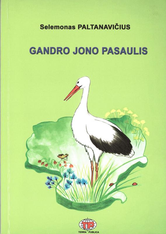 Paltanavičius, Selemonas. Gandro Jono pasaulis. Iliustravo Dovilė Juknytė. Kaunas: Terra publica, 2009.