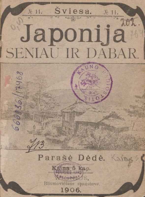 Kairys, Steponas. Japonija seniau ir dabar. Parašė Dėdė. Vilnius: [„Šviesos“ bendrovė], 1906.