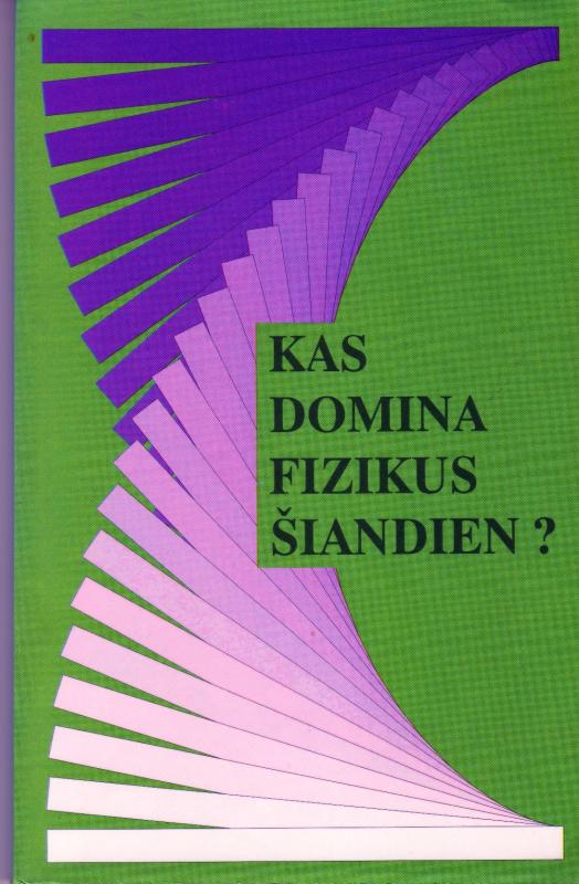 Kas domina fizikus šiandien?: atradimai, prielaidos, faktai. Sudarytojas R. Karazija. Kaunas: Šviesa, 1996.
