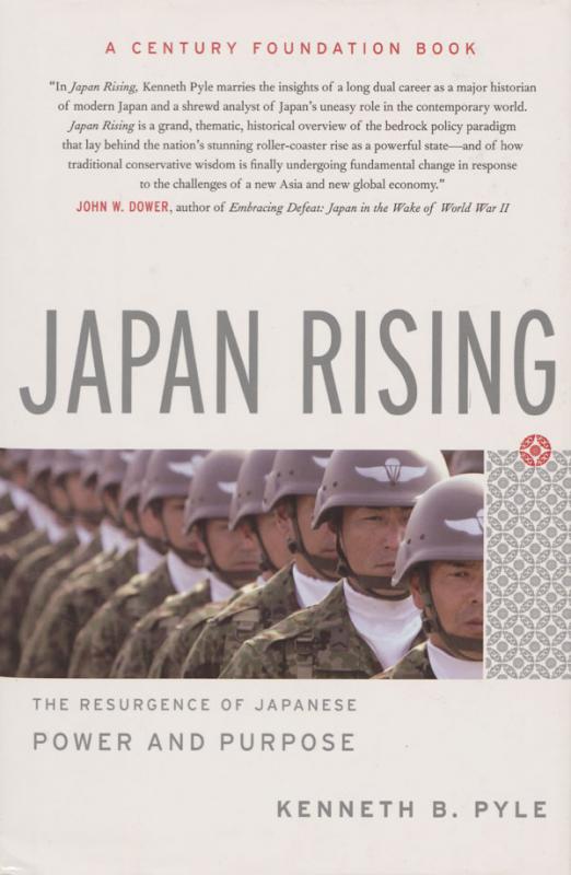 Pyle, Kenneth B. Japan rising: the resurgence of Japanese power and purpose. New York (N.Y.): PublicAffairs, c2007.