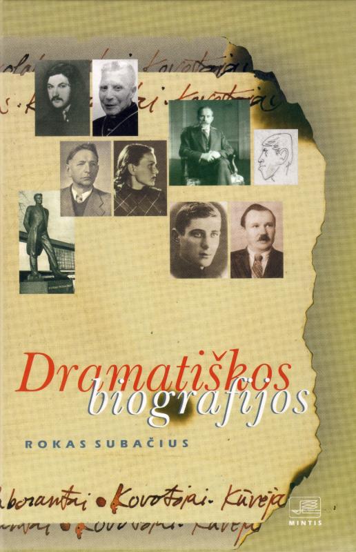 Dramatiškos biografijos. Kovotojai, kūrėjai, karjeristai, kolaborantai… Vilnius: Mintis, 2005; 2007; 2008.
