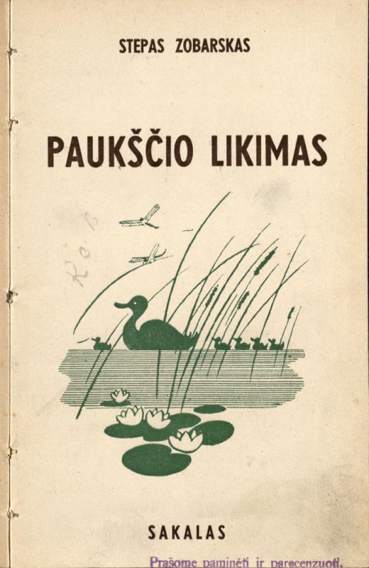 Zobarskas, Stepas. Paukščio likimas: [novelės; iliustravo T. Kulakauskas]. Kaunas: Sakalas, 1937. 118 p.: iliustr. LMAVB 49423