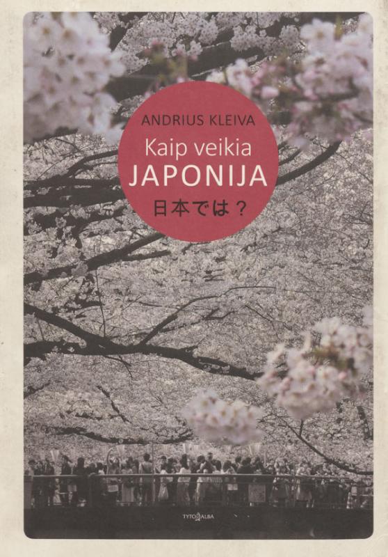 Kleiva, Andrius. Kaip veikia Japonija. Vilnius: Tyto alba, 2018.
