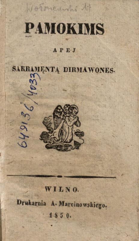 Pamokims apej sakramęntą dirmawones. Wilno: drukarnia A. Marcinowskiego, 1850.