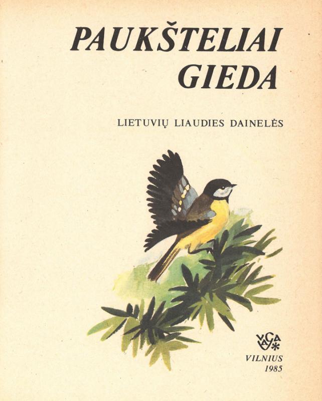 Paukšteliai gieda: lietuvių liaudies dainelės. Užrašė Jurgis Dovydaitis; iliustravo Laima Prialgauskaitė. Vilnius: Vaga, 1985.