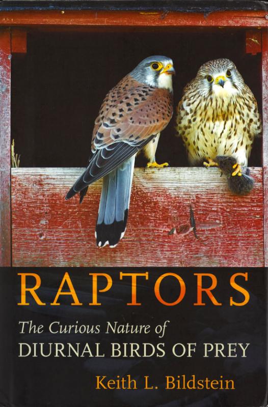 Bildstein, Keith L. Raptors: the curious nature of diurnal birds of prey. Ithaca; London: Comstock Publishing Associates, a division of Cornell University Press, [2017].