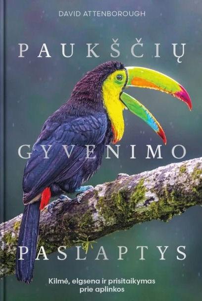 Attenborough, David. Paukščių gyvenimo paslaptys: kilmė, elgsena ir prisitaikymas prie aplinkos. Iš anglų kalbos vertė Vidmantas Adomonis. Vilnius: Natura libris, 2026.