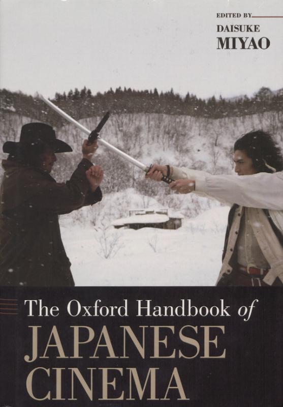 The Oxford handbook of Japanese cinema. Edited by Daisuke Miyao. Oxford (U.K.): Oxford University Press, c2014.