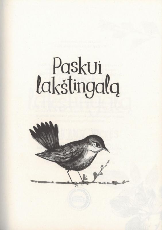 Juckes, Sarah Ann. Paskui lakštingalą. Iliustravo Sharon King-Chai; iš anglų kalbos vertė Vita Šileikienė. Vilnius: Alma littera, 2025.