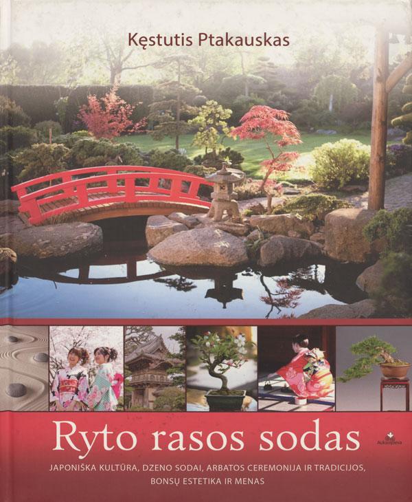 Ptakauskas, Kęstutis. Ryto rasos sodas: japoniška kultūra, dzeno sodai, arbatos ceremonija ir tradicijos, bonsų estetika ir menas. Vilnius: Aukso pieva, 2016.