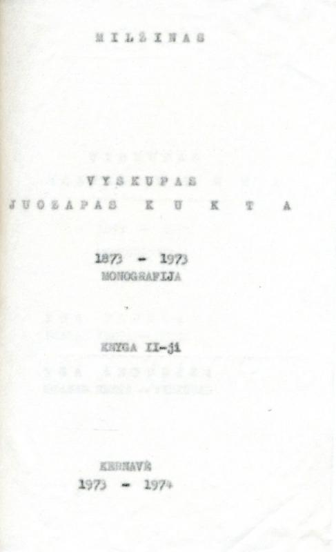 Švogžlys-Milžinas, Nikodemas. Vyskupas Juozapas Kukta: monografija. Kernavė, 1973–1974.