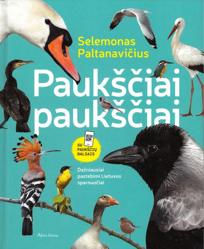 Paltanavičius, Selemonas. Paukščiai paukščiai: dažniausiai pastebimi Lietuvos sparnuočiai: su paukščių balsais. Vilnius: Alma littera, 2021.