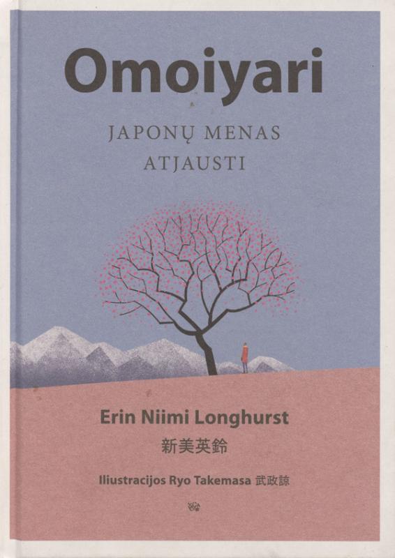 Longhurst, Erin Niimi. Omoiyari: japonų menas atjausti. Iliustracijos: Ryo Takemasa; iš anglų kalbos vertė Agnė Puzauskaitė. Vilnius: Vaga, 2023.