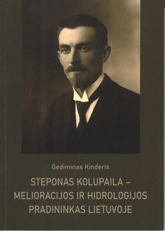 Kinderis, Gediminas. Steponas Kolupaila – melioracijos ir hidrologijos pradininkas Lietuvoje