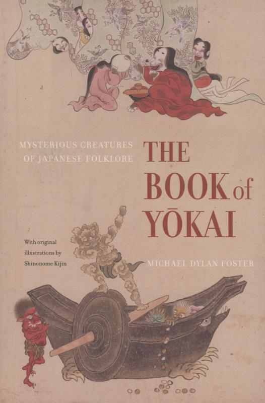 Foster, Michael Dylan. The Book of yōkai: mysterious creatures of Japanese folklore. With original illustrations by Shinonome Kijin. Oakland (Calif.): University of California Press, 2015.