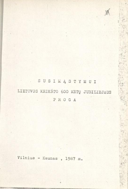 Susimąstymui Lietuvos Krikšto 600 metų jubiliejaus proga. Vilnius; Kaunas, 1987. 44 lap.