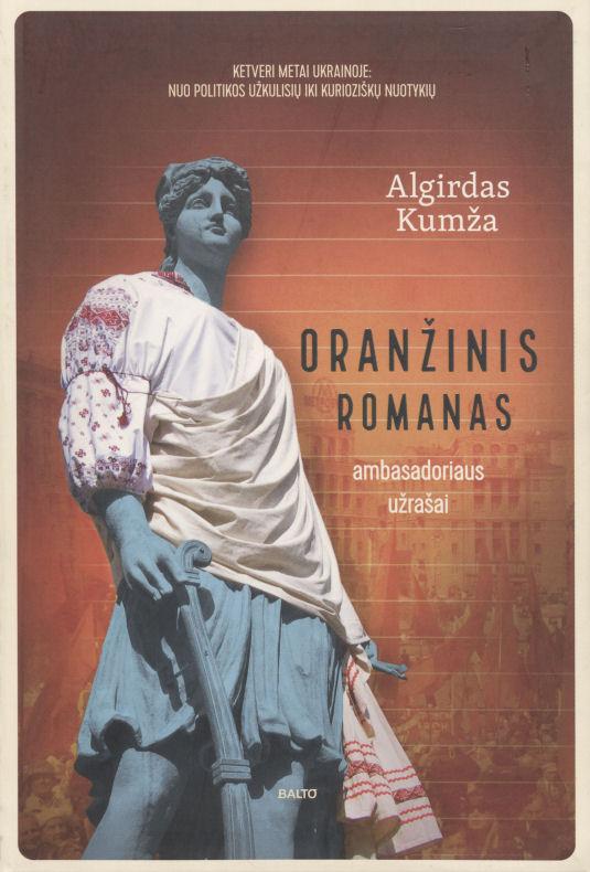 Ambasadoriaus Ukrainoje A. Kumžos „Oranžinis romanas“