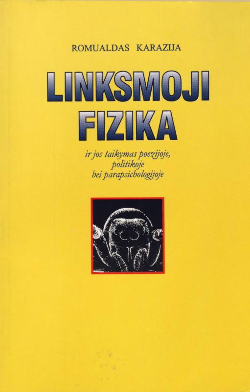Linksmoji fizika ir jos taikymas politikoje, poezijoje ir parapsichologijoje. Kaunas: Šviesa, 1999.