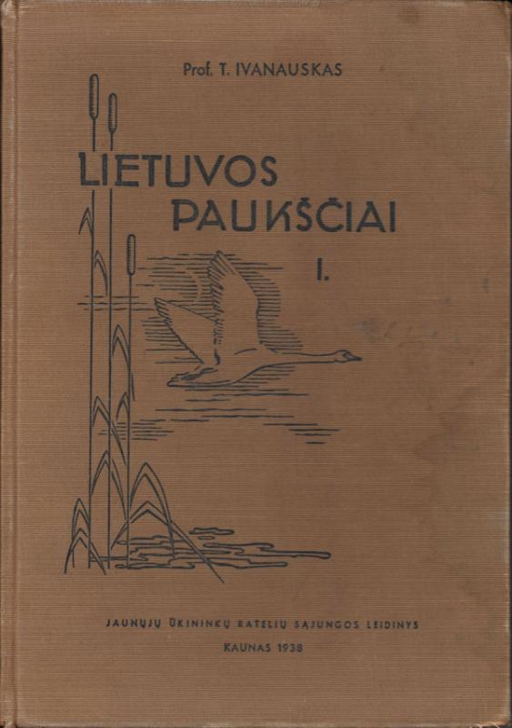Ivanauskas, Tadas. Lietuvos paukščiai. Kaunas: Jaunųjų ūkininkų ratelių sąjungos leidinys, 1938–1955. 3 kn.