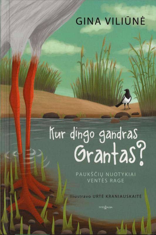 Viliūnė, Gina. Kur dingo gandras Grantas?: paukščių nuotykiai Ventės rage. Iliustravo Urtė Kraniauskaitė.  Vilnius: Tyto alba, 2021.