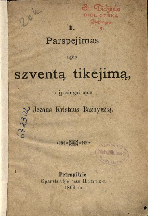 Parspejimas apie szventą tikējimą, o įpatingai apie Jezaus Kristaus Baźnyczią. Petrapilyje: spaustuvėje pas Hintze, 1869.