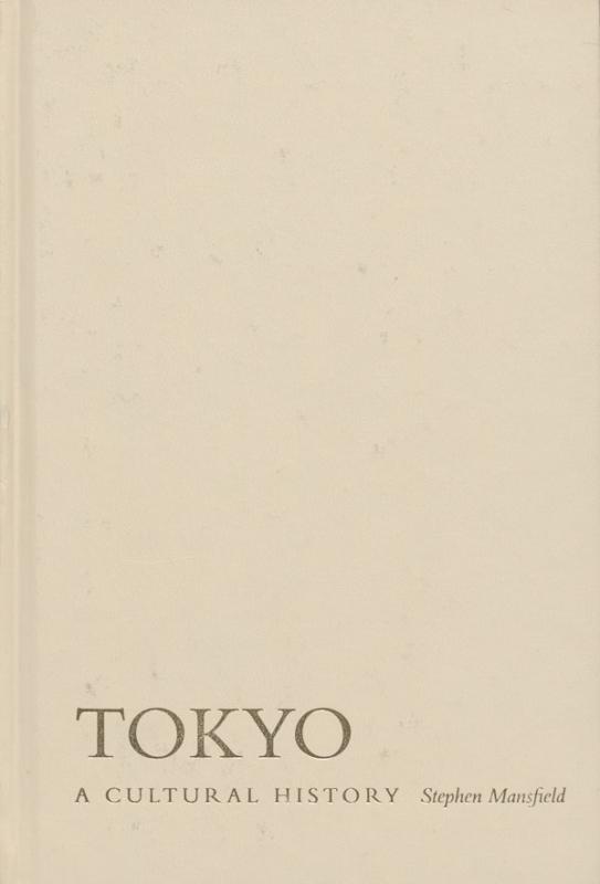 Mansfield, Stephen. Tokyo: a cultural history. Oxford: Oxford University Press, 2009.